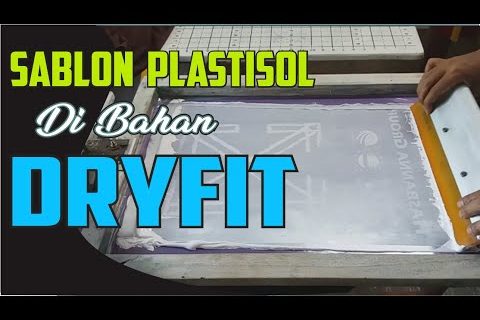 TUTORIAL SABLON PLASTISOL DI BAHAN DRYFIT