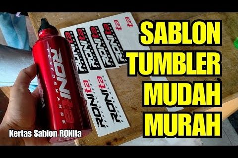 SABLON TUMBLER MUDAH BAGUS MURAH DENGAN KERTAS SABLON RONIta