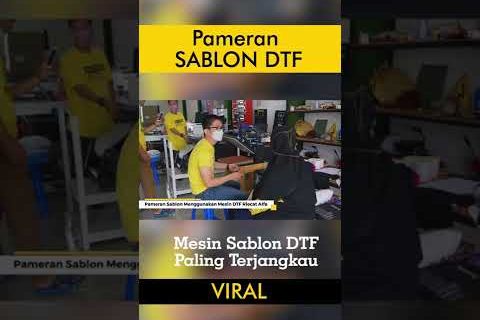 Mesin Sablon DTF Viral Yang Paling Terjangkau